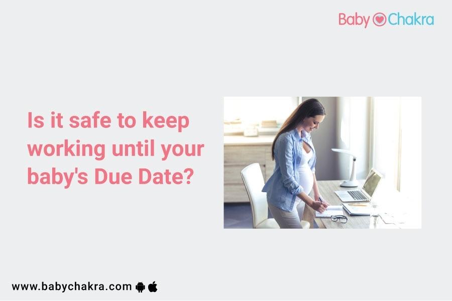 Is It Safe To Keep Working Until Your Baby’s Due Date?