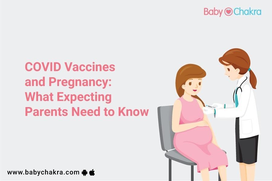 COVID Vaccines And Pregnancy: What Expecting Parents Need To Know