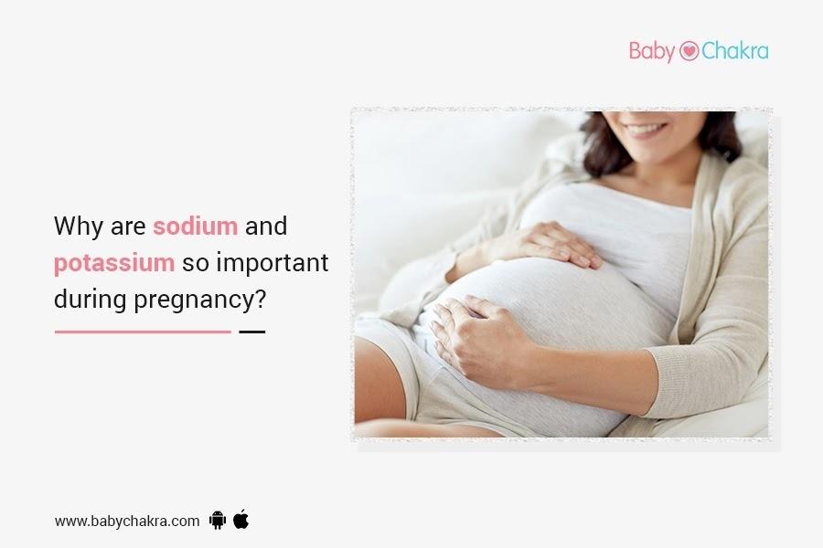 Why Are Sodium And Potassium So Important During Pregnancy?